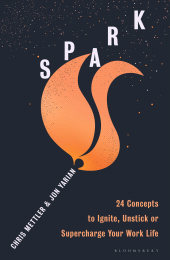 eBook, Spark : 24 Concepts to Ignite, Unstick or Supercharge Your Work Life, Bloomsbury Business