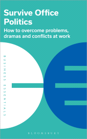 eBook, Survive Office Politics : How to overcome problems, dramas and conflicts at work, Bloomsbury Business
