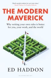 E-book, The Modern Maverick : Why writing your own rules is better for you, your work and the world, Bloomsbury Publishing