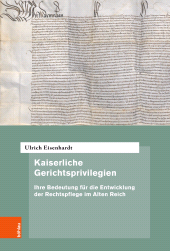 E-book, Kaiserliche Gerichtsprivilegien : Ihre Bedeutung für die Entwicklung der Rechtspflege im Alten Reich, Böhlau Köln