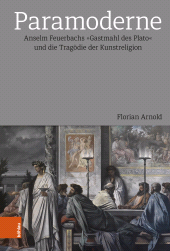 E-book, Paramoderne : Anselm Feuerbachs "Gastmahl des Plato" und die Tragödie der Kunstreligion, Böhlau Köln