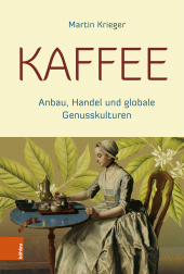 E-book, Kaffee : Anbau, Handel und globale Genusskulturen, Böhlau Köln