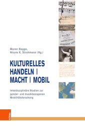 E-book, Kulturelles Handeln | Macht | Mobil : Interdisziplinäre Studien zur gender- und musikbezogenen Mobilitätsforschung, Böhlau Köln