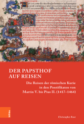 E-book, Der Papsthof auf Reisen : Die Reisen der römischen Kurie in den Pontifikaten von Martin V. bis Pius II. (1417-1464), Böhlau Köln