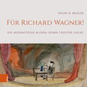 E-book, Für Richard Wagner! : Die "Rosenstöcke-Bilder" seiner Tochter Isolde, Böhlau Köln