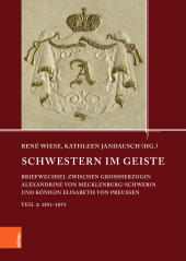 E-book, Schwestern im Geiste : Briefwechsel zwischen Großherzogin Alexandrine von Mecklenburg-Schwerin und Königin Elisabeth von Preußen. Teil 2: 1851-1873, Böhlau Köln