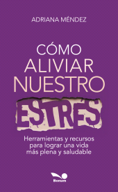 E-book, Cómo aliviar nuestro estrés : Herramientas y recursos para lograr una vida más plena y saludable, Editorial Bonum