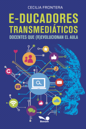 E-book, E-ducadores transmediáticos : Docentes que (r)evolucionan en el aula, Editorial Bonum