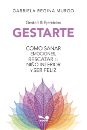 E-book, Gestarte : Gestal y Ejercicios. Cómo sanar emociones, rescatar el niño interior y ser feliz, Editorial Bonum