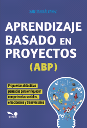 E-book, Aprendizaje Basado en Proyectos-ABP : Propuestas didácticas pensadas para enriquecer competencias sociales, emocionales y transversales, Editorial Bonum
