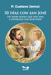 E-book, 30 días con San José : Un padre bueno que nos ama e intercede por nosotros, Editorial Bonum