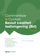 E-book, Commentaar & Context Besluit kwaliteit leefomgeving (Bkl), van den Broek, Jan., Koninklijke Boom uitgevers