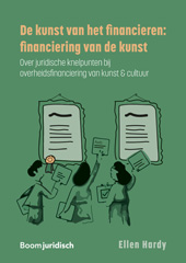 E-book, De kunst van het financieren : financiering van de kunst : Over juridische knelpunten bij overheidsfinanciering van kunst & cultuur, Koninklijke Boom uitgevers