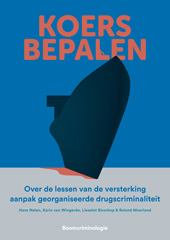 E-book, Koers bepalen : Over de lessen van de versterking aanpak georganiseerde drugscriminaliteit, Nelen, Hans, Koninklijke Boom uitgevers