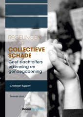 eBook, Regelingen voor collectieve schade : Geef slachtoffers erkenning en genoegdoening, Ruppert, Christiaan, Koninklijke Boom uitgevers