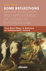 E-book, Some Reflections on the Selection and Appointment of Judges in European Law : Five Next Steps in Defence of Independent Justice, Koninklijke Boom uitgevers