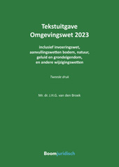 eBook, Tekstuitgave Omgevingswet 2023 : Inclusief invoeringswet, aanvullingswetten bodem, natuur, geluid en grondeigendom, en Wet elektronische publicaties, Koninklijke Boom uitgevers