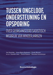 eBook, Tussen ongeloof, ondersteuning en opsporing : Over georganiseerd sadistisch misbruik van minderjarigen, Koninklijke Boom uitgevers