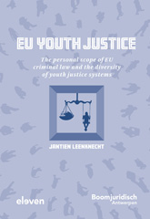 eBook, EU Youth Justice : The personal scope of EU criminal law and the diversity of youth justice systems, Koninklijke Boom uitgevers