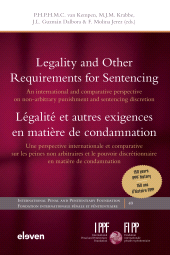 E-book, Legality and Other Requirements for Sentencing / Légalité et autres exigences en matière de condamnation : An international and comparative perspective on non-arbitrary punishment and sentencing discretion / Une perspective internationale et comparative sur les peines non arbitraires et le pouvoir discrétionnaire en matière de condamnation, Koninklijke Boom uitgevers