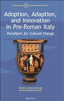 E-book, Adoption, Adaption, and Innovation in Pre-Roman Italy : Paradigms for Cultural Change, Armstrong, Jeremy, Brepols Publishers