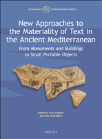 eBook, New Approaches to the Materiality of Text in the Ancient Mediterranean : From Monuments and Buildings to Small Portable Objects, Angliker, Erica, Brepols Publishers