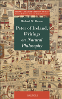 E-book, Peter of Ireland, Writings on Natural Philosophy : Commentary on Aristotle's On Length and Shortness of Life and the Determinatio Magistralis, Dunne, Michael W., Brepols Publishers