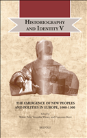 eBook, Historiography and IdentityV : The Emergence of New Peoples and Polities in Europe, 1000-1300, Brepols Publishers