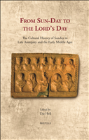 eBook, From Sun-Day to the Lord's Day : The Cultural History of Sunday in Late Antiquity and the Early Middle Ages, Brepols Publishers