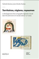 E-book, Territoires, régions, royaumes : Le développement d'une cartographie régionale et locale dans l'Occident latin et le monde arabe (xe-xve siècle), Bouloux, Nathalie, Brepols Publishers