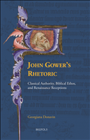 eBook, John Gower's Rhetoric : Classical Authority, Biblical Ethos, and Renaissance Receptions, Donavin, Georgiana, Brepols Publishers