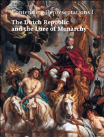 eBook, Contending Representations I : The Dutch Republic and the Lure of Monarchy, Oddens, Joris, Brepols Publishers
