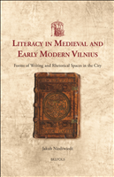 eBook, Literacy in Medieval and Early Modern Vilnius : Forms of Writing and Rhetorical Spaces in the City, Brepols Publishers