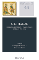 E-book, Spes Italiae : Il regno di Pipino, i Carolingi e l'Italia (781-810), Brepols Publishers