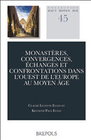 eBook, Monastères, convergences, échanges et confrontationsdans l'Ouest de l'Europe au Moyen Âge : Actes du Colloque Anciennes Abbayes de Bretagne, Université de Toronto 5-6 mai, 2016, Evans, Claude Lucette, Brepols Publishers