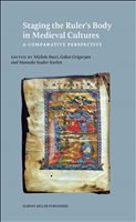 eBook, Staging the Ruler's Body in Medieval Cultures : A Comparative Perspective, Bacci, Michele, Brepols Publishers