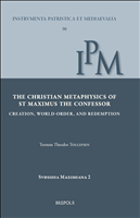 eBook, The Christian Metaphysics of StMaximus the Confessor : Creation, World-Order, and Redemption, Brepols Publishers
