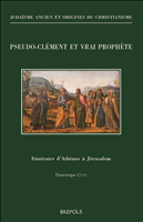 eBook, Pseudo-Clément et Vrai Prophète : Itinéraire d'Athènes à Jérusalem, Brepols Publishers