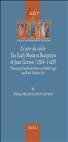 eBook, Le père du siècle : The Early Modern Reception of Jean Gerson (1363-1429), Mazour-Matusevich, Yelena, Brepols Publishers