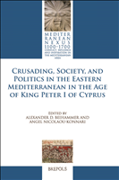 E-book, Crusading, Society, and Politics in the Eastern Mediterranean in the Age of King PeterI of Cyprus, Brepols Publishers