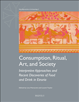 E-book, Consumption, Ritual, Art, and Society : Interpretive Approaches and Recent Discoveries of Food and Drink in Etruria, Brepols Publishers