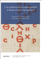 E-book, L'art médiéval est-il contemporainâÂÂ? Is Medieval Art Contemporary?, Denoël, Charlotte, Brepols Publishers