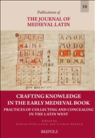 E-book, Crafting Knowledge in the Early Medieval Book : Practices of Collecting and Concealing in the Latin West, O'Sullivan, Sinéad, Brepols Publishers
