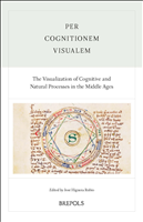 eBook, Per cognitionem visualem. The Visualization of Cognitive and Natural Processes in the Middle Ages : Acts of the XXV Annual Colloquium of the SIEPM, Porto, 14-15 and 21-22 June 2021, Brepols Publishers