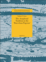 E-book, The Anaphoral Tradition in the 'Barcelona Papyrus', Chase, NathanP, Brepols Publishers