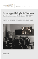 eBook, Learning with Light and Shadows : Educational Lantern and Film Projection, 1860-1990, Brepols Publishers