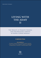 eBook, Living with the Army II : The Results of Remote Sensing and Fieldwalking Surveys in Novae (Lower Moesia), Tomas, Agnieszka, Brepols Publishers