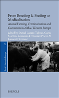 E-book, From Breeding & Feeding to Medicalization : Animal Farming, Veterinarization and Consumersin Twentieth-Century Western Europe, Brepols Publishers