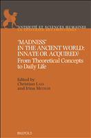 E-book, Madness' in the Ancient World : Innate or Acquired? : From Theoretical Concepts to Daily Life, Brepols Publishers