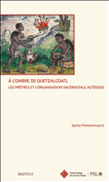 eBook, À l'ombre de Quetzalcoatl. Les prêtres et l'organisation sacerdotale aztèques, Peperstraete, Sylvie, Brepols Publishers